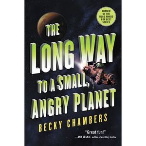 The Long Way to a Small, Angry Planet -- Becky Chambers
